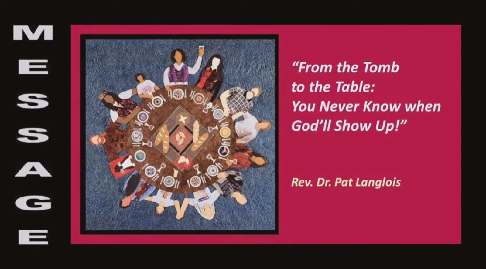 From the Tomb to the Table: You Never Know When God'll Show Up! - Rev. Pat Langlois, April 16, 2023