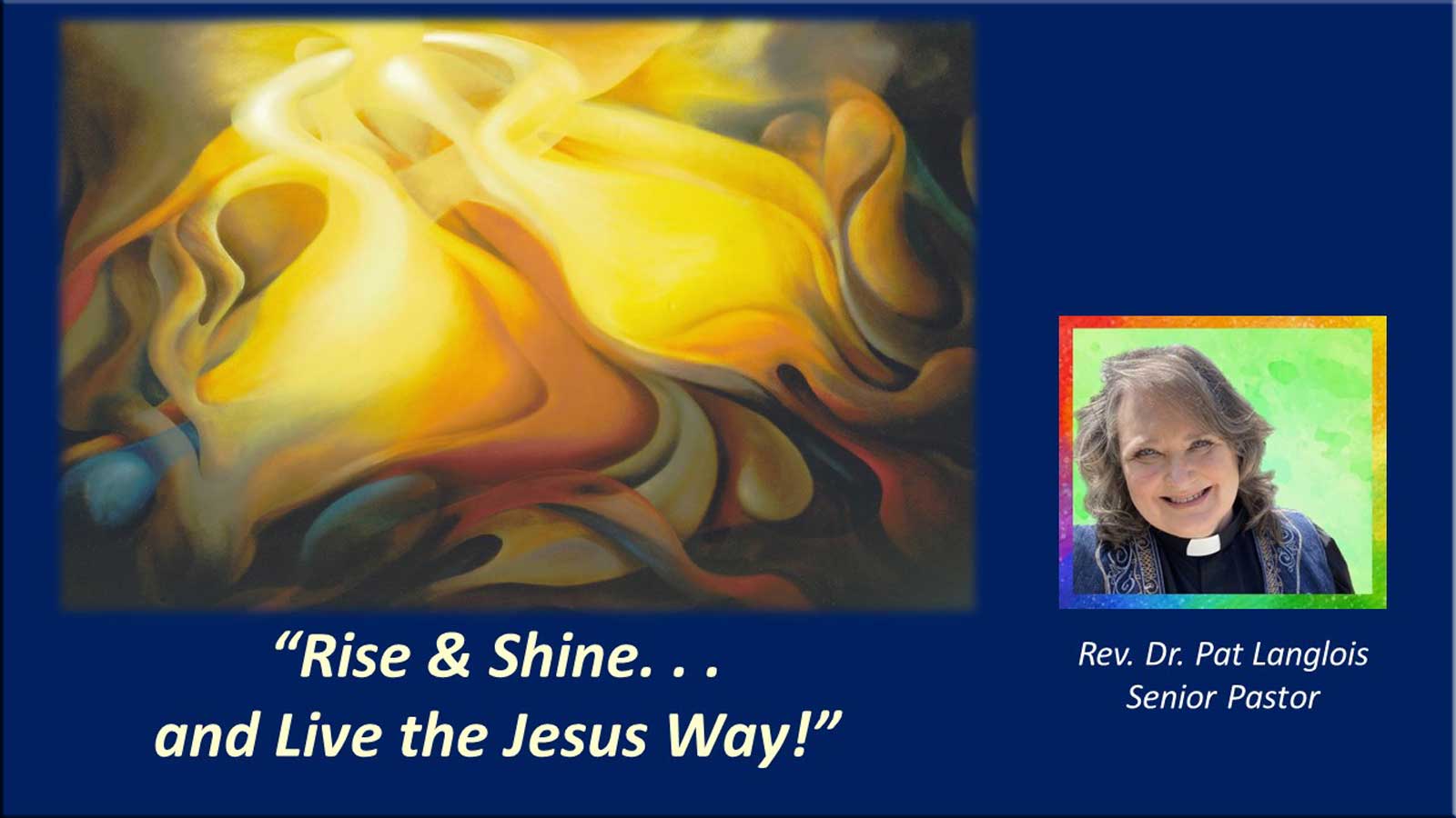 Rise and Shine ... and Live the Jesus Way - Rev. Dr. Pat Langlois - February 11, 2024