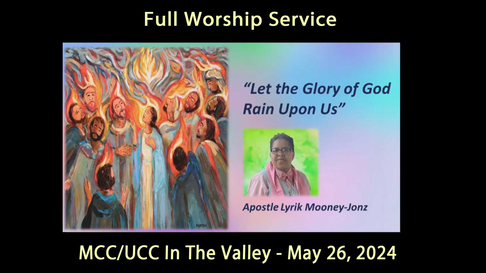 MCC UCC Valley May 25, 2024 [Full Service] Let the Glory of God Rain Upon Us Apostle Lyrik Mooney