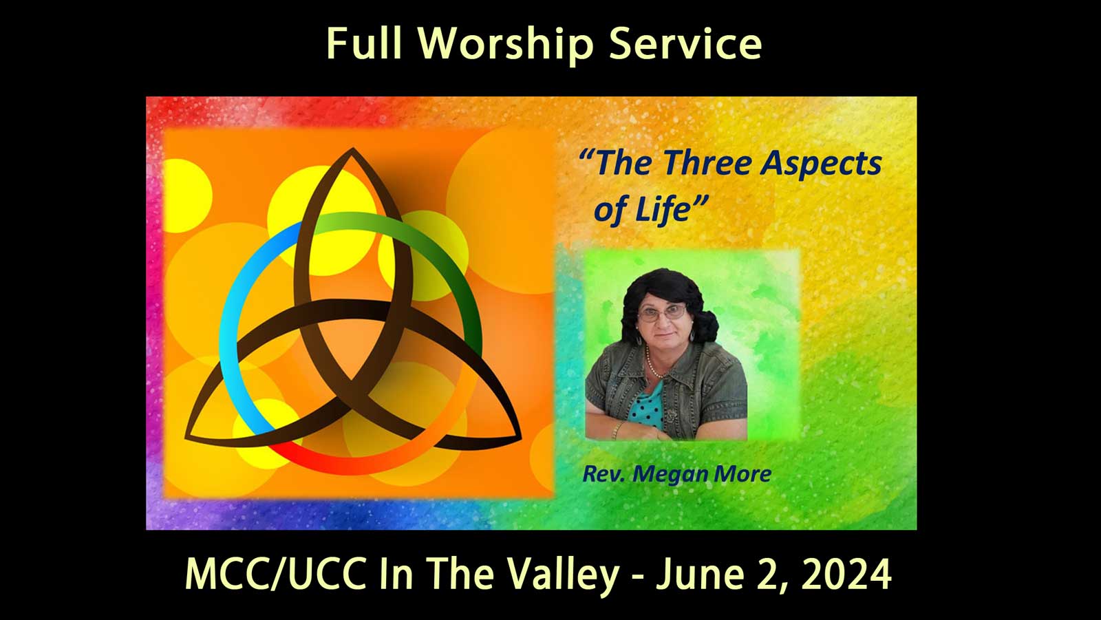 MCC UCC Valley Full Service The Three Aspects of Life - Rev Megan More - June 2, 2024