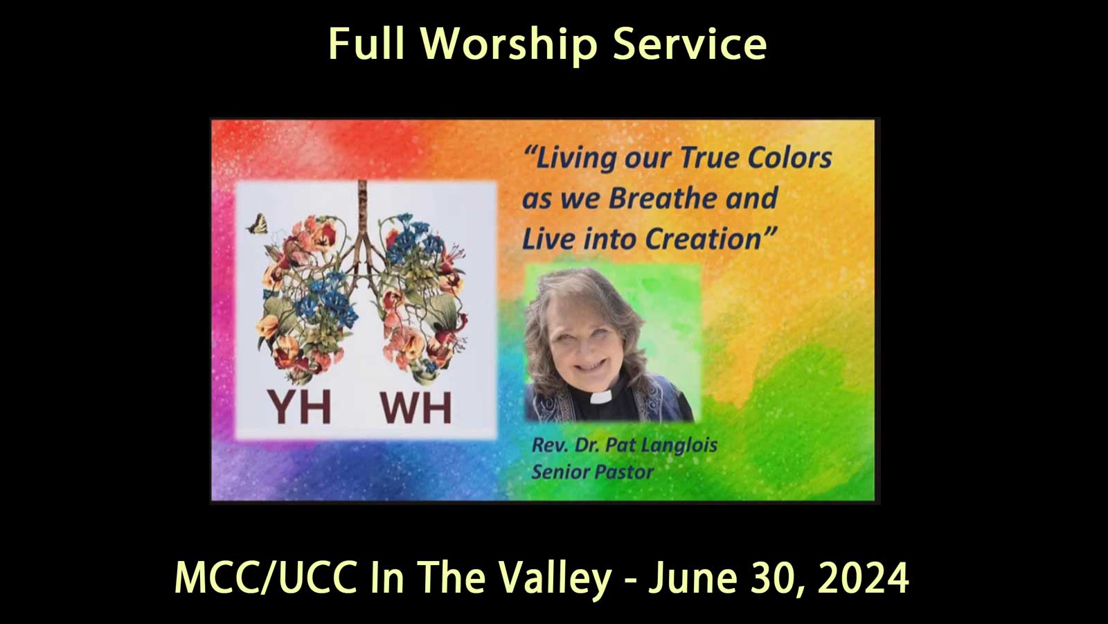 MCC UCC Valley June 30, 2024 Full Service - True Colors Breathe into Creation-Rev. Dr. Pat Langlois-June 30, 2024