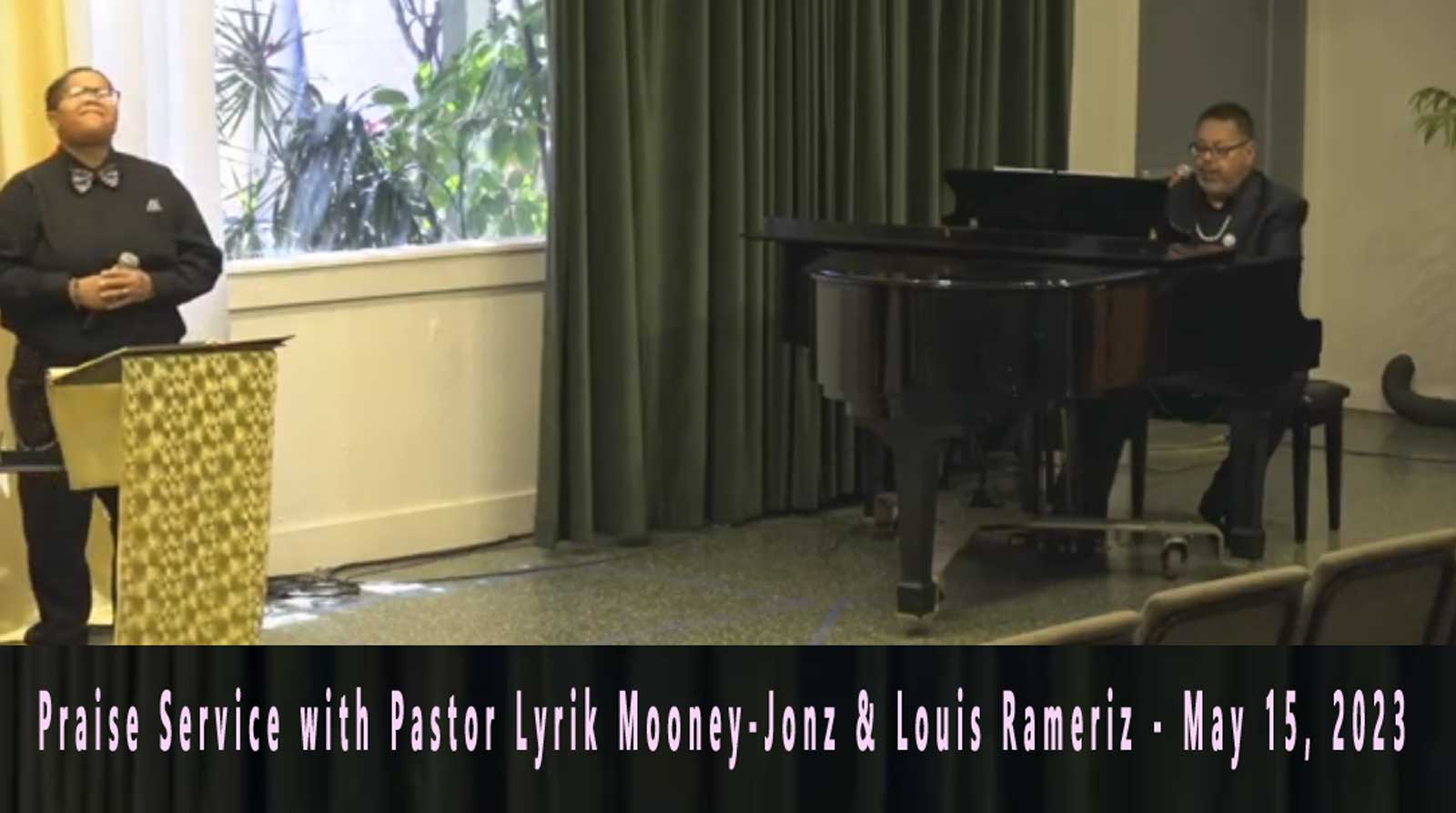 Praise Service with Pastor Lyrik Mooney-Jonz & Louis Rameriz - May 15, 2023 (Mothers Day)