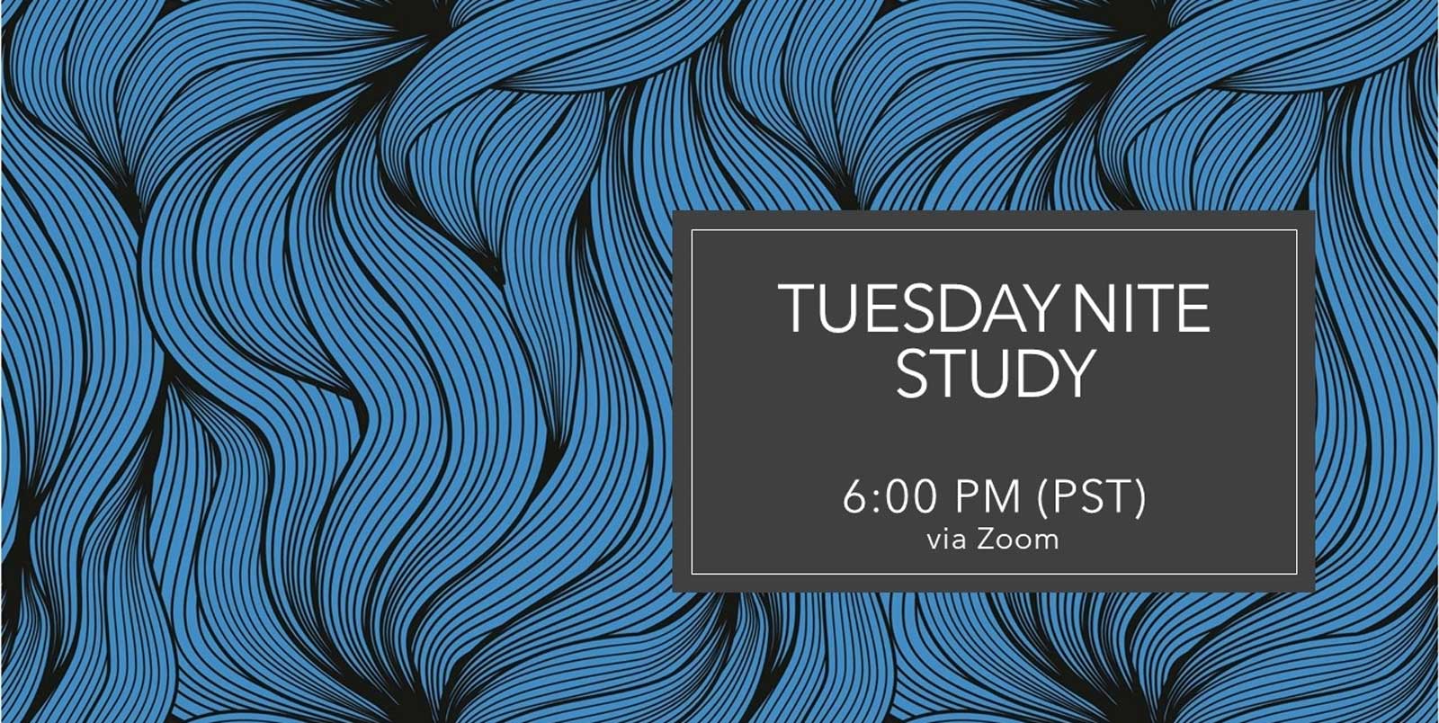 Tuesday Night Study at 6:00 PM via Zoom